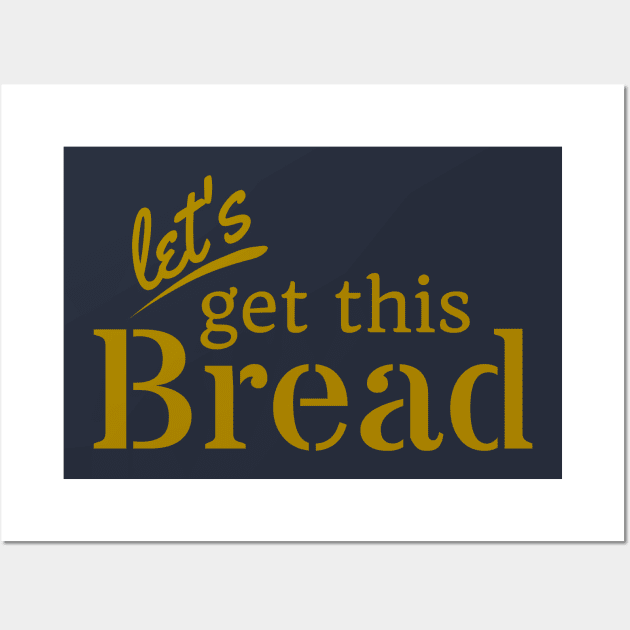 Let's Get This Bread Wall Art by Honorwalk